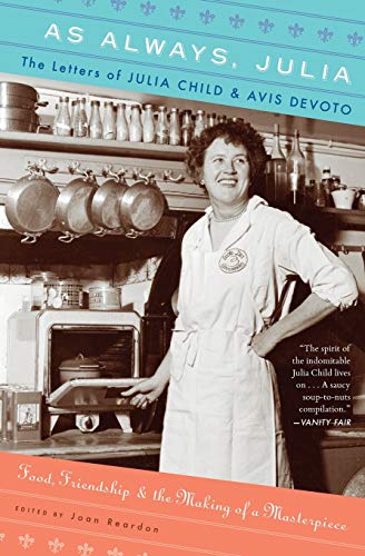 As Always, Julia: The Letters of Julia Child and Avis DeVoto