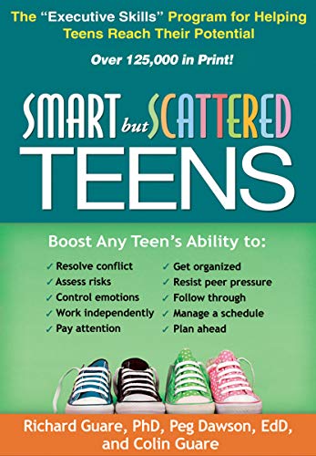 Smart but Scattered Teens: The 'Executive Skills' Program for Helping Teens Reach Their Potential