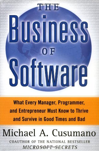 The Business of Software: What Every Manager, Programmer, and Entrepreneur Must Know to Thrive and Survive in Good Times and Bad