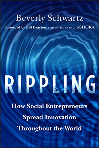Rippling: How Social Entrepreneurs Spread Innovation Throughout the World