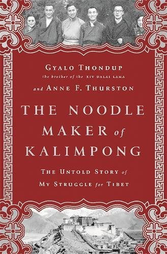 The Noodle Maker of Kalimpong: The Untold Story of My Struggle for Tibet
