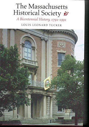 The Massachusetts Historical Society: A Bicentennial History, 1791-1991