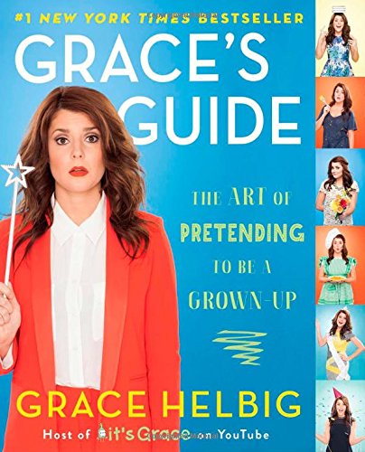 Grace's Guide: The Art of Pretending to Be a Grown-Up