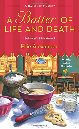 A Batter of Life and Death: A Bakeshop Mystery