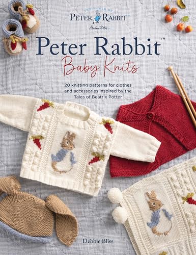 Peter Rabbit™ Baby Knits: 20 knitting patterns for clothes and accessories inspired by the Tales of Beatrix Potter