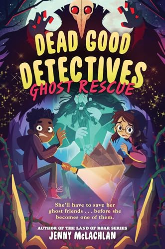 Dead Good Detectives: Ghost Rescue (Dead Good Detectives, 2)