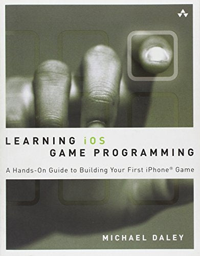 Learning iOS Game Programming: A Hands-On Guide to Building Your First iPhone Game