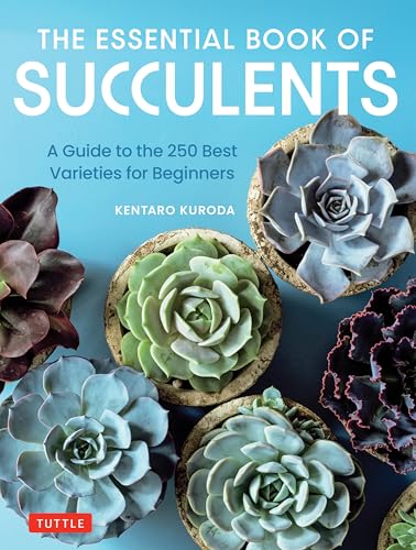 The Essential Book of Succulents: A Guide to the 250 Best Varieties for Beginners