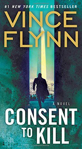 Consent to Kill: A Thriller (Mitch Rapp Novels)