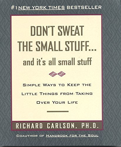 Don't Sweat the Small Stuff--and it's all small stuff (Don't Sweat the Small Stuff Series)