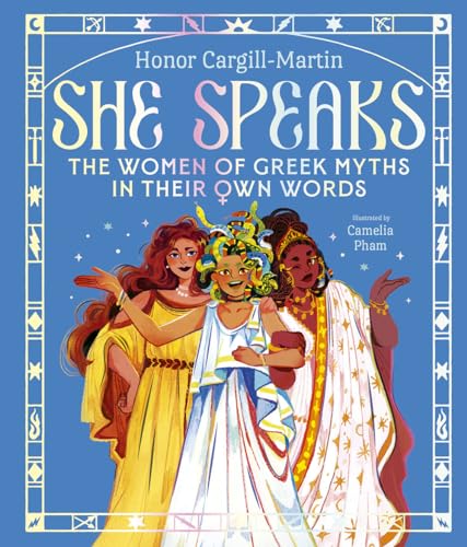 She Speaks: The Women of Greek Myths in Their Own Words