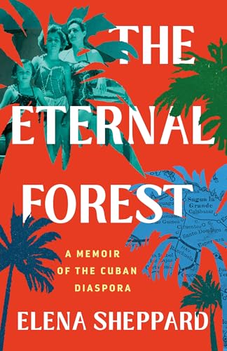 The Eternal Forest: A Memoir of the Cuban Diaspora