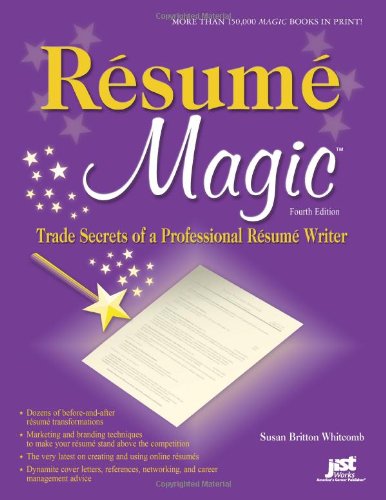 Resume Magic, 4th Ed: Trade Secrets of a Professional Resume Writer (Resume Magic: Trade Secrets of a Professional Resume Writer)