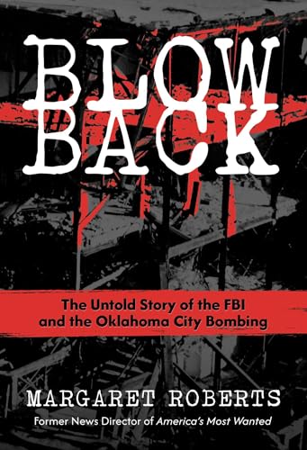 Blowback: The Untold Story of the FBI and the Oklahoma City Bombing