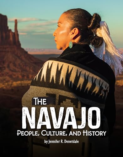 The Navajo: People, Culture, and History (Indigenous Peoples)