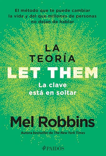 La teoría Let Them. La clave está en soltar: El método que te puede cambiar la vida y del que millones de personas no dejan de hablar / The Let Them Theory (Spanish Edition)