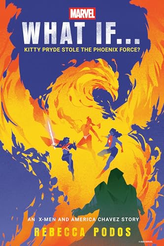Marvel: What If...Kitty Pryde Stole the Phoenix Force? (An X-Men and America Chavez Story)