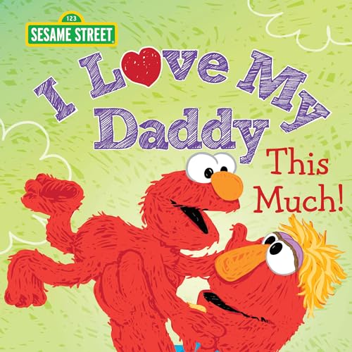 I Love My Daddy This Much!: Celebrate Dad with this Heartfelt Gift from Elmo and Friends (Sesame Street Scribbles)