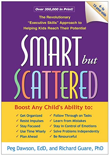 'Smart but Scattered: The Revolutionary ''Executive Skills'' Approach to Helping Kids Reach Their Potential'