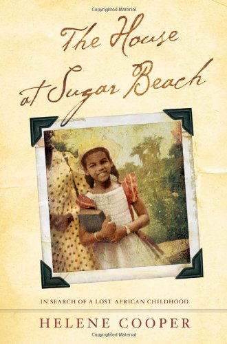 The House at Sugar Beach: In Search of a Lost African Childhood