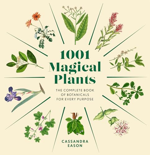 1001 Magical Plants: The Complete Book of Botanicals for Every Purpose (1001 Series)