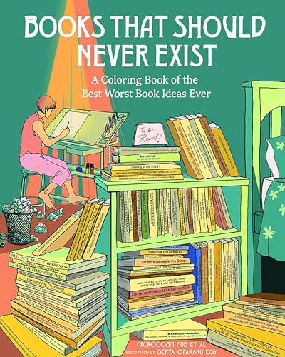 Books That Should Never Exist: A Coloring Book of the Best Worst Book Ideas Ever