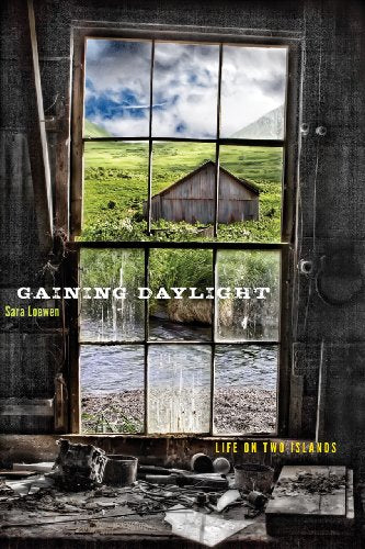 Gaining Daylight: Life on Two Islands (The Alaska Literary Series)