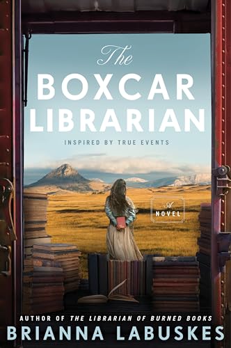The Boxcar Librarian: A Historical Novel Based on the True Story About a Converted Train Car Library During the Great Depression, Discover the Hidden History of Rural America