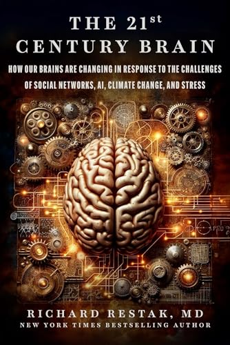 The 21st Century Brain: How Our Brains Are Changing in Response to the Challenges of Social Networks, AI, Climate Change, and Stress
