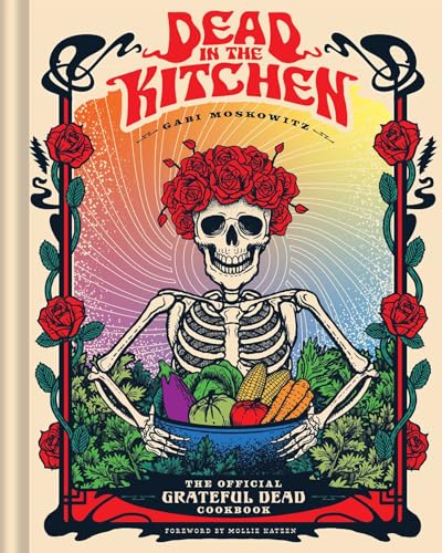 Dead in the Kitchen: The Official Grateful Dead Cookbook
