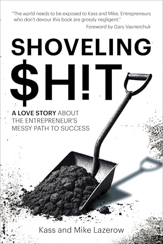 Shoveling $h!t: A Love Story About the Entrepreneur’s Messy Path to Success