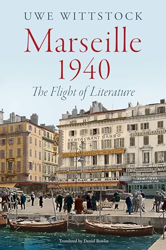 Marseille 1940: The Flight of Literature