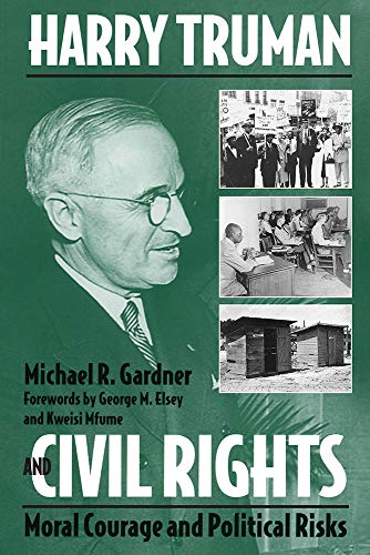 Harry Truman and Civil Rights: Moral Courage and Political Risks
