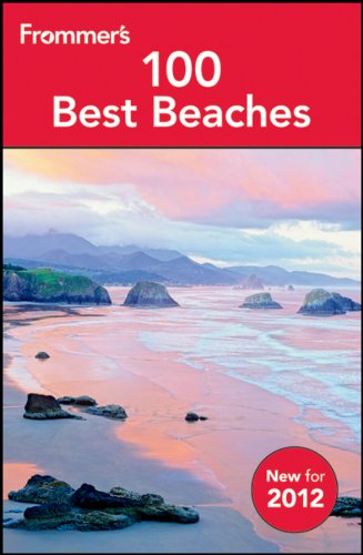 Frommer's 100 Best Beaches 2012 1st Edition