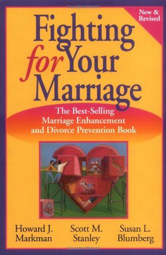 FIGHTING FOR YOUR MARRIAGE:POSITIVE STEPS FOR PREVENTING DIVORCE AND PRESERVING A LASTING LOVE.