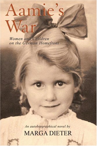Aamie's War: Women and Children on the German Homefront