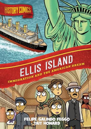 History Comics: Ellis Island: Immigration and the American Dream