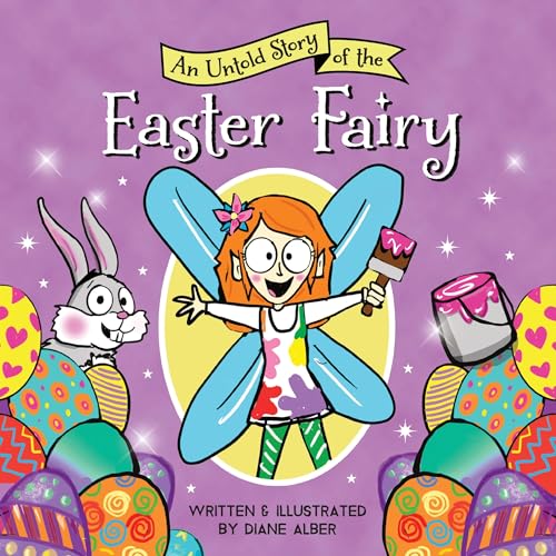 An Untold Story of the Easter Fairy: A Funny Springtime Picture Book for Kids! (Untold Stories)