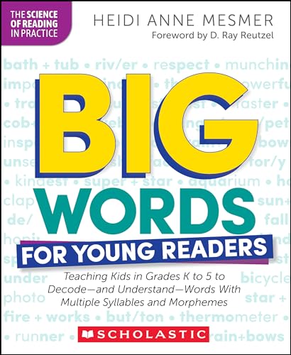 Big Words for Young Readers: Teaching Kids in Grades K to 5 to Decode―and Understand―Words With Multiple Syllables and Morphemes (The Science of Reading in Practice)