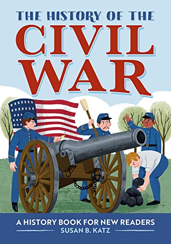 The History of the Civil War: A History Book for New Readers (The History Of: A Biography Series for New Readers)