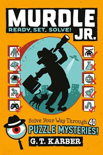 Murdle Jr.: Ready, Set, Solve!: Solve Your Way Through 40 Puzzle Mysteries! (Murdle Jr. Puzzles, 2)