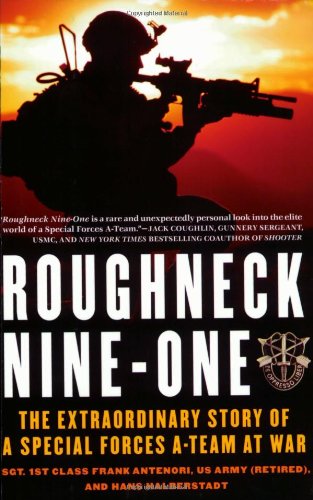 Roughneck Nine-One: The Extraordinary Story of a Special Forces A-team at War