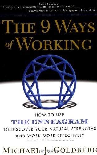 The 9 Ways of Working: How to Use the Enneagram to Discover Your Natural Strengths and Work More Effectively