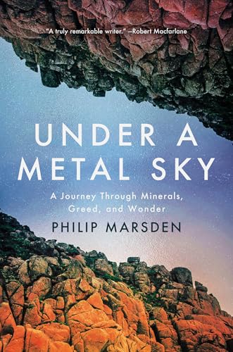 Under a Metal Sky: A Journey Through Minerals, Greed, and Wonder
