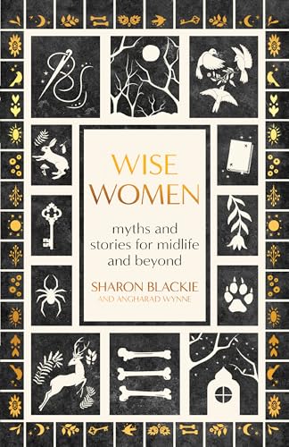 Wise Women: Myths and Stories for Midlife and Beyond