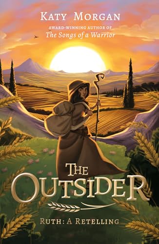 The Outsider: Ruth: A Retelling (A Biblical Fiction Chapter Book for Middle School Kids, Girls and Boys Ages 8-13, Grades 3-8) (Bible Retellings Collection)