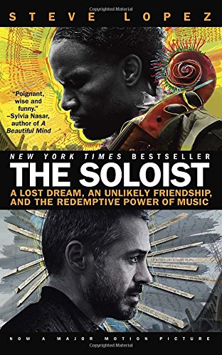 The Soloist (Movie Tie-In): A Lost Dream, an Unlikely Friendship, and the Redemptive Power of Music