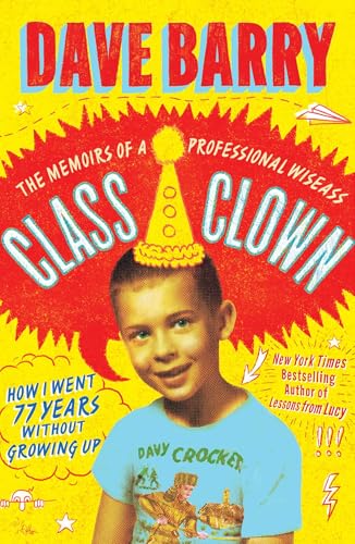 Class Clown: The Memoirs of a Professional Wiseass: How I Went 77 Years Without Growing Up