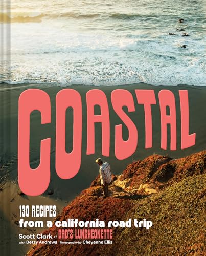 Coastal: 130 Recipes from a California Road Trip