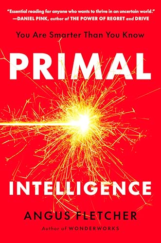 Primal Intelligence: You Are Smarter Than You Know